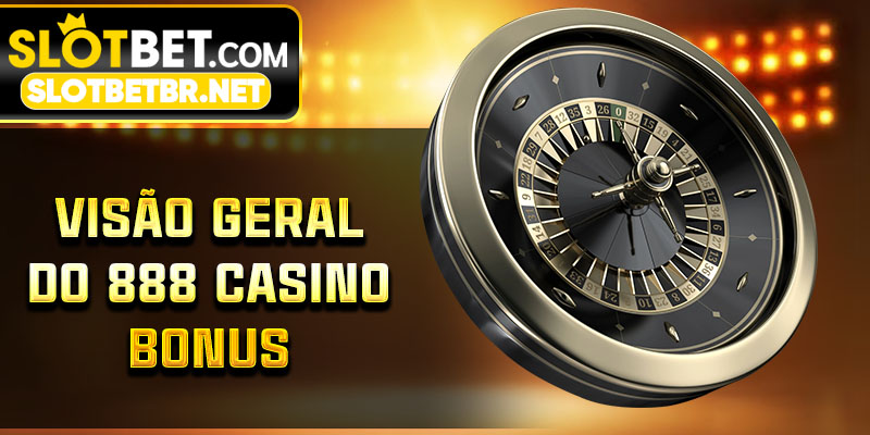 Visão geral do 888 Casino Bonus