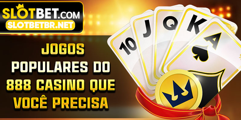 Jogos Populares do 888 Casino que Você Precisa