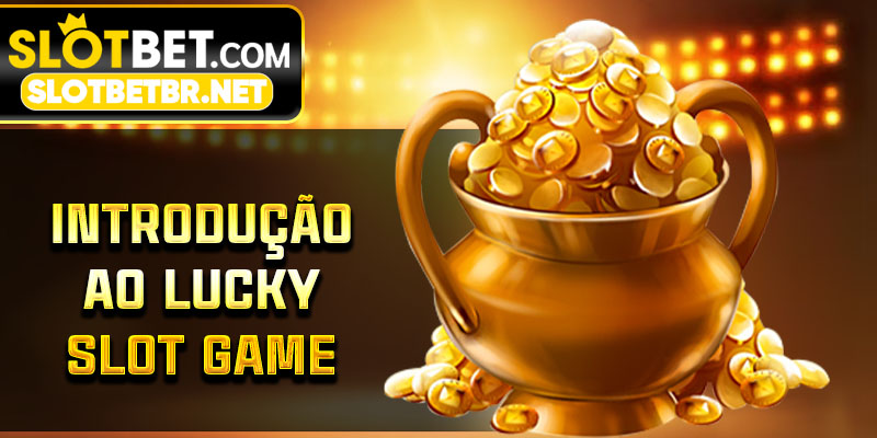 Introdução ao lucky slot game