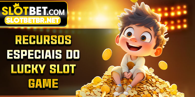 Recursos especiais do lucky slot game