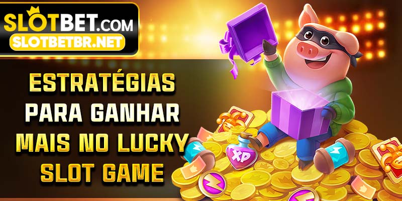 Estratégias para ganhar mais no lucky slot game